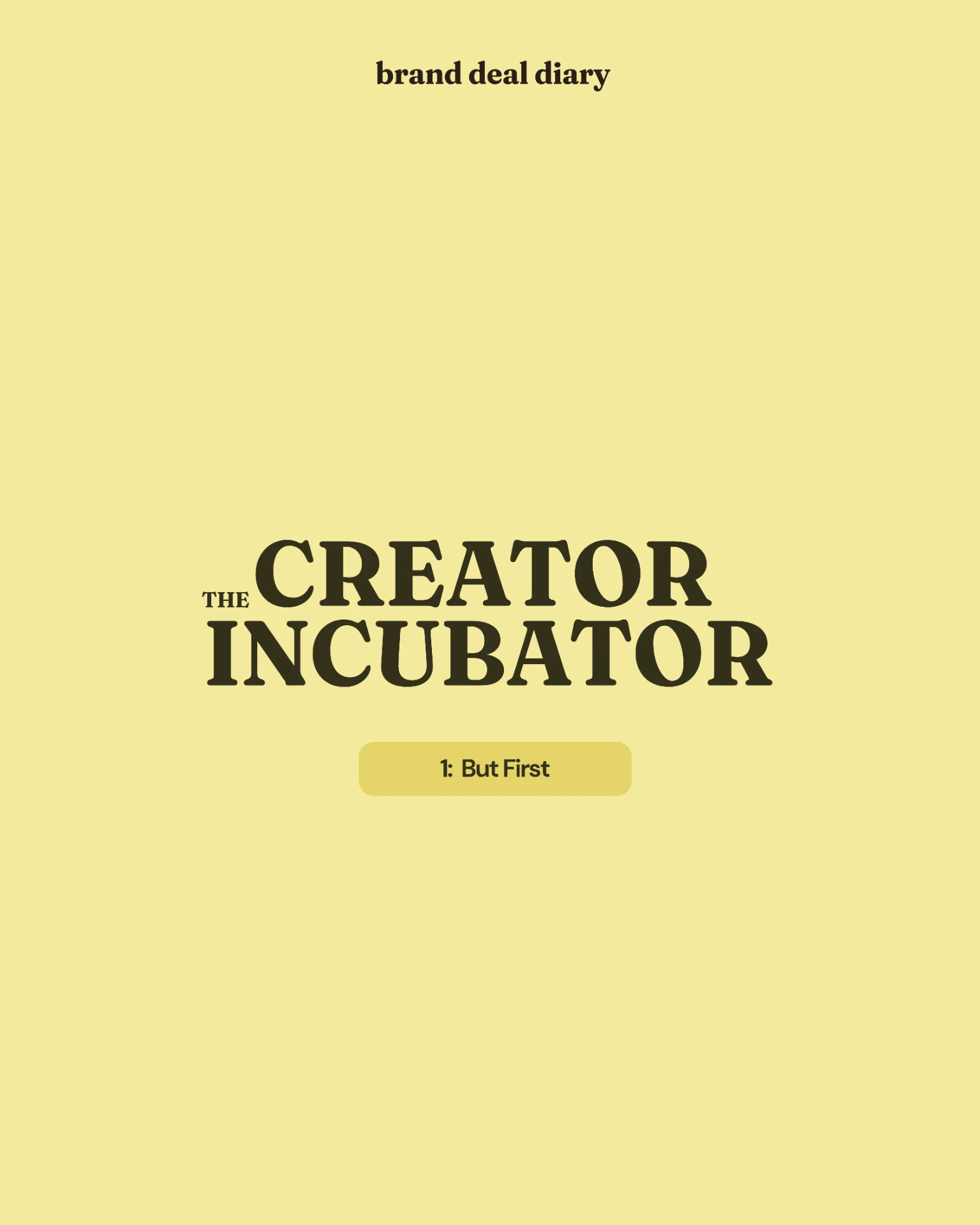 The Creator Incubator — 1: But First